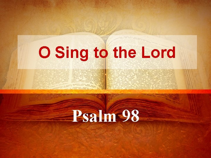 O Sing to the Lord Psalm 98 