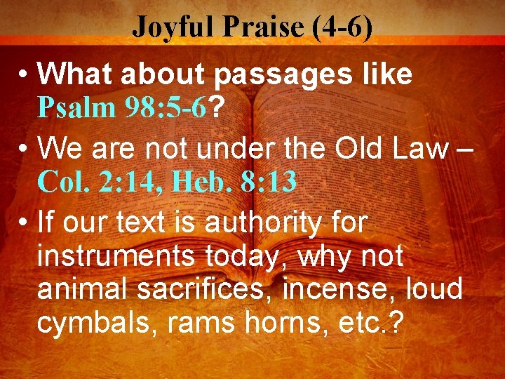 Joyful Praise (4 -6) • What about passages like Psalm 98: 5 -6? •