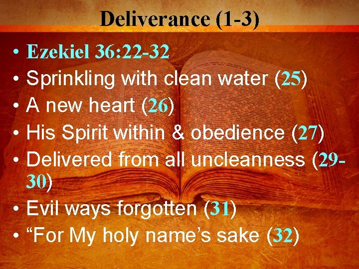 Deliverance (1 -3) • • • Ezekiel 36: 22 -32 Sprinkling with clean water
