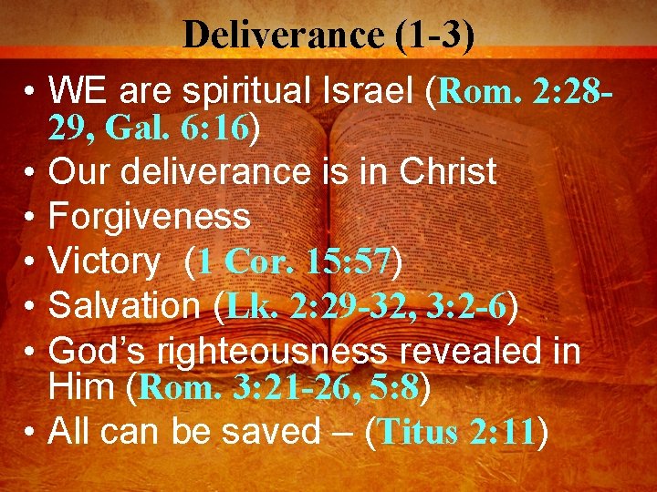 Deliverance (1 -3) • WE are spiritual Israel (Rom. 2: 2829, Gal. 6: 16)
