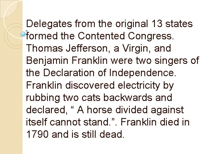 Delegates from the original 13 states formed the Contented Congress. Thomas Jefferson, a Virgin, Delegates from the original 13 states formed the Contented Congress. Thomas Jefferson, a Virgin,