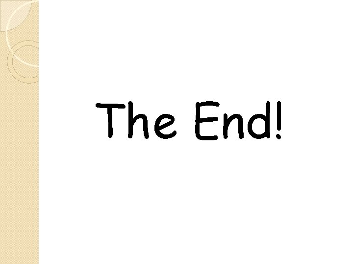 The End! The End!