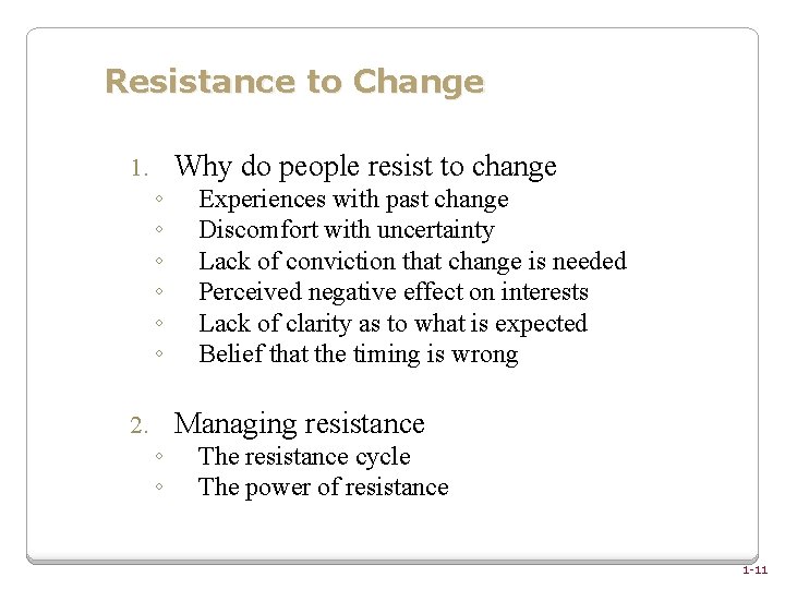 Resistance to Change 1. 2. ◦ ◦ ◦ ◦ Why do people resist to