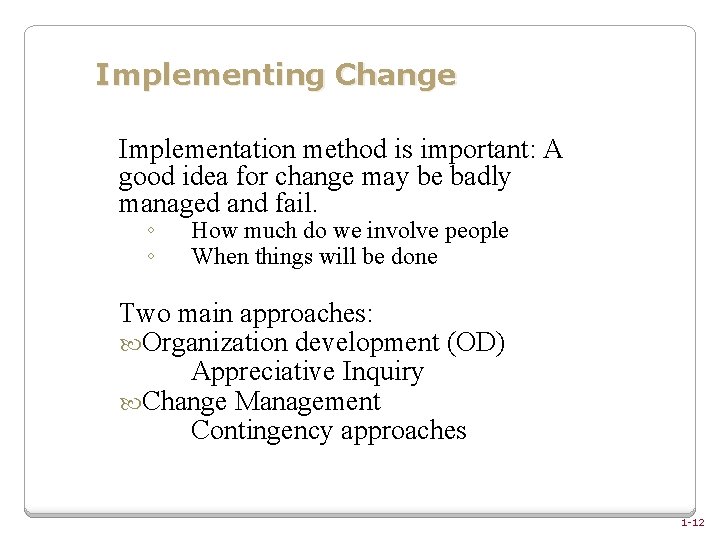 Implementing Change Implementation method is important: A good idea for change may be badly