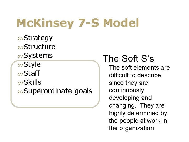 Mc. Kinsey 7 -S Model Strategy Structure Systems The Soft S’s Style Staff Skills