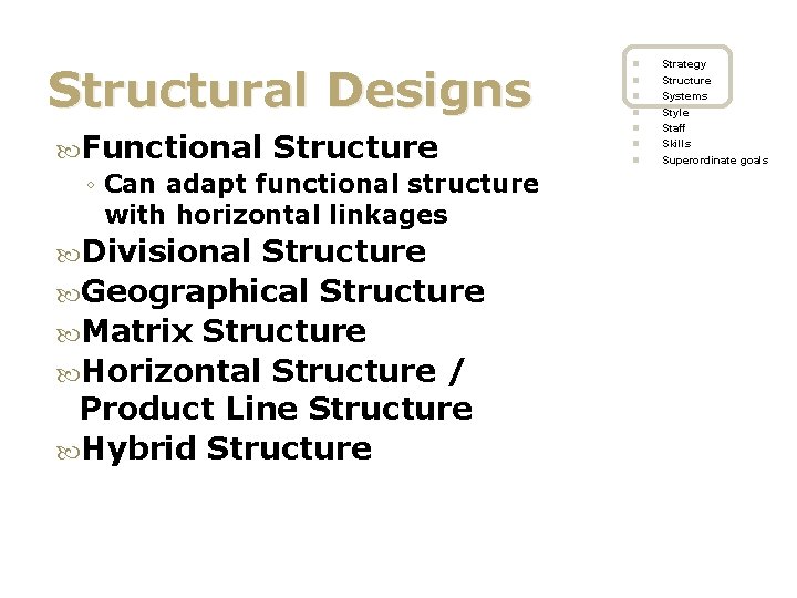 Structural Designs Functional Structure ◦ Can adapt functional structure with horizontal linkages Divisional Structure