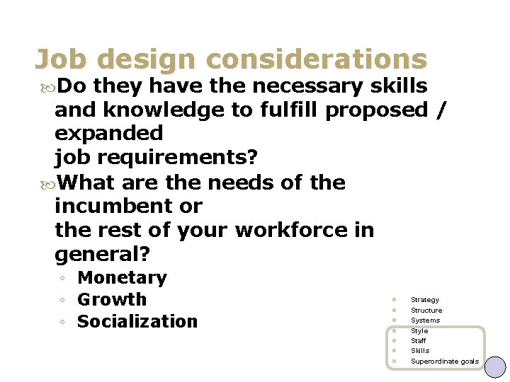 Job design considerations Do they have the necessary skills and knowledge to fulfill proposed