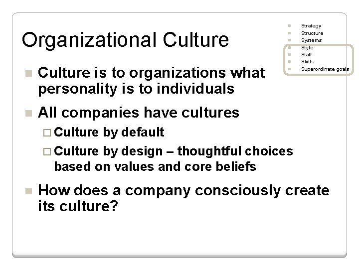 Organizational Culture n n n Culture is to organizations what personality is to individuals