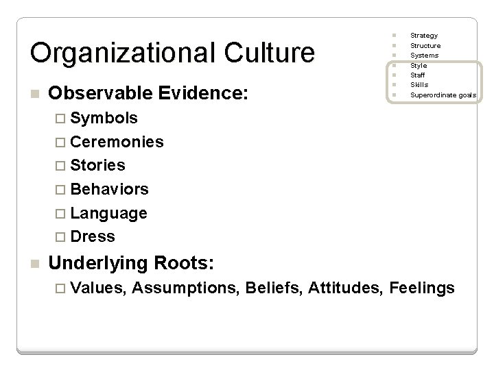 Organizational Culture n n n Observable Evidence: n n Strategy Structure Systems Style Staff