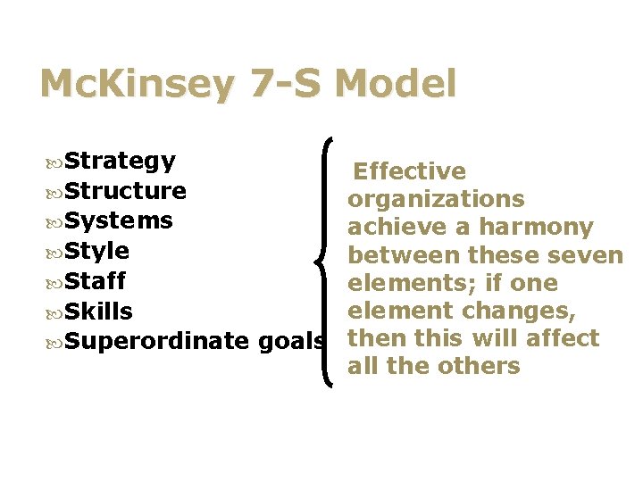 Mc. Kinsey 7 -S Model Strategy Effective Structure organizations Systems achieve a harmony Style