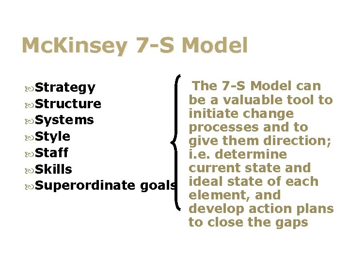 Mc. Kinsey 7 -S Model The 7 -S Model can be a valuable tool