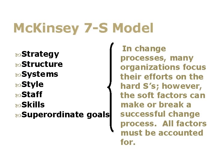 Mc. Kinsey 7 -S Model Strategy Structure Systems Style Staff Skills Superordinate goals In