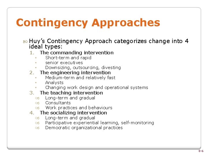Contingency Approaches Huy’s Contingency Approach categorizes change into 4 ideal types: 1. 2. 3.