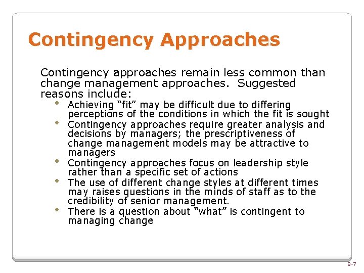 Contingency Approaches Contingency approaches remain less common than change management approaches. Suggested reasons include:
