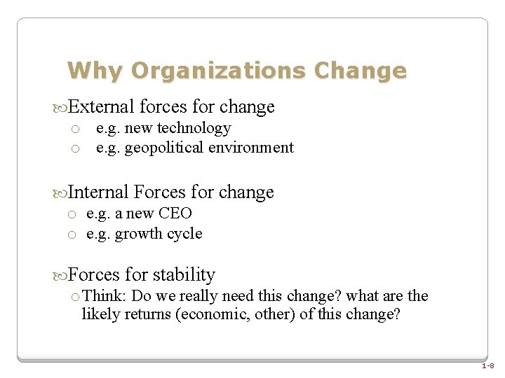 Why Organizations Change External forces for change o e. g. new technology o e.