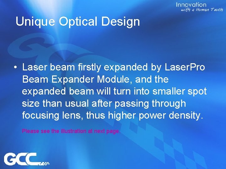Unique Optical Design • Laser beam firstly expanded by Laser. Pro Beam Expander Module,