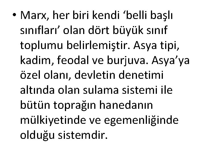  • Marx, her biri kendi ‘belli başlı sınıfları’ olan dört büyük sınıf toplumu