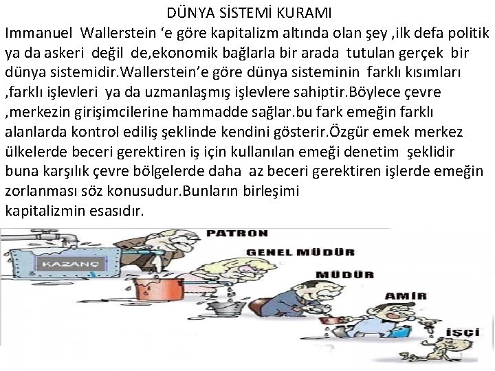 DÜNYA SİSTEMİ KURAMI Immanuel Wallerstein ‘e göre kapitalizm altında olan şey , ilk defa