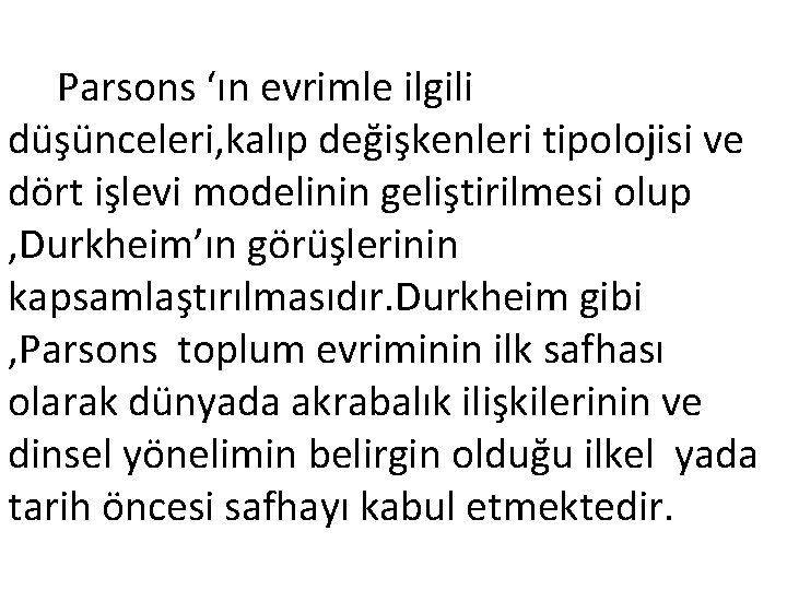 Parsons ‘ın evrimle ilgili düşünceleri, kalıp değişkenleri tipolojisi ve dört işlevi modelinin geliştirilmesi olup