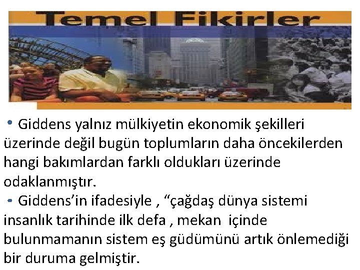 Giddens yalnız mülkiyetin ekonomik şekilleri üzerinde değil bugün toplumların daha öncekilerden hangi bakımlardan farklı