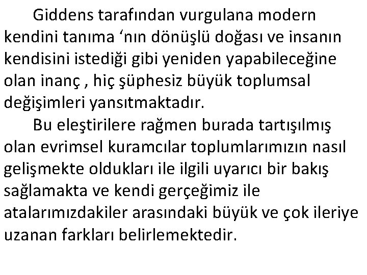 Giddens tarafından vurgulana modern kendini tanıma ‘nın dönüşlü doğası ve insanın kendisini istediği gibi