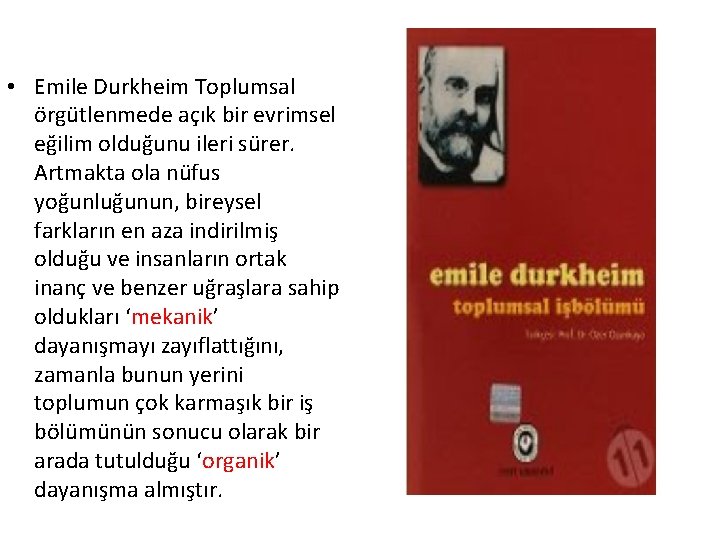  • Emile Durkheim Toplumsal örgütlenmede açık bir evrimsel eğilim olduğunu ileri sürer. Artmakta