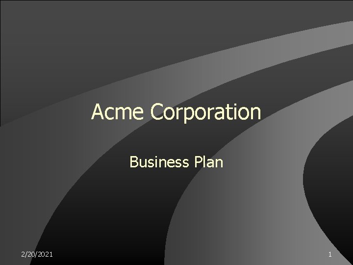 Acme Corporation Business Plan 2/20/2021 1 