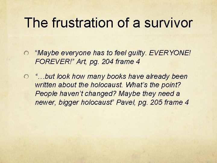 The frustration of a survivor “Maybe everyone has to feel guilty. EVERYONE! FOREVER!” Art,