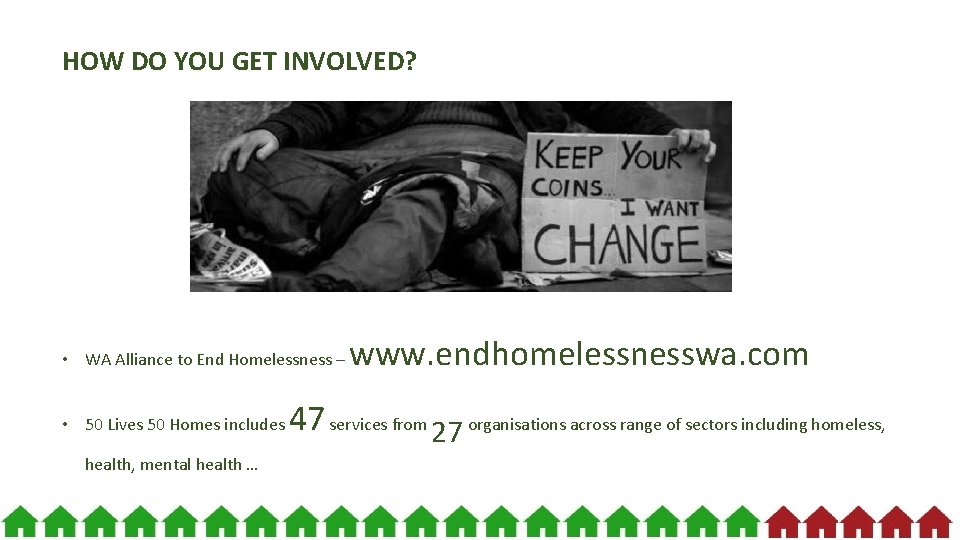 HOW DO YOU GET INVOLVED? • WA Alliance to End Homelessness – • 50