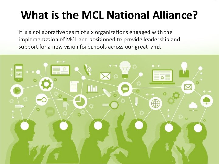 What is the MCL National Alliance? It is a collaborative team of six organizations What is the MCL National Alliance? It is a collaborative team of six organizations