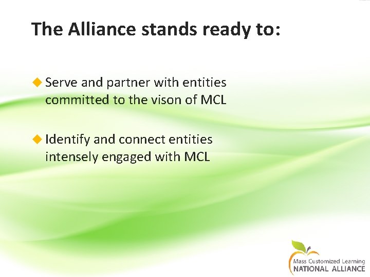 The Alliance stands ready to: Serve and partner with entities committed to the vison The Alliance stands ready to: Serve and partner with entities committed to the vison