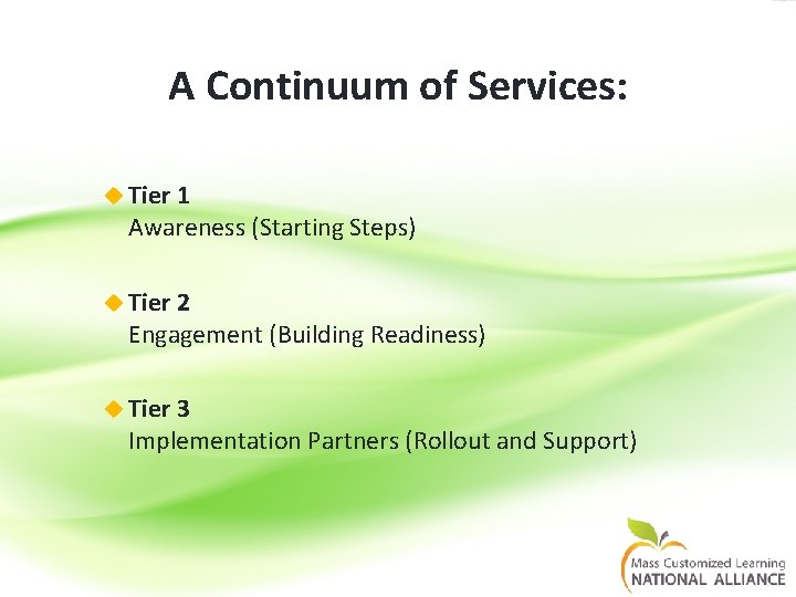 A Continuum of Services: Tier 1 Awareness (Starting Steps) Tier 2 Engagement (Building Readiness) A Continuum of Services: Tier 1 Awareness (Starting Steps) Tier 2 Engagement (Building Readiness)
