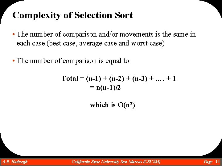 Complexity of Selection Sort • The number of comparison and/or movements is the same