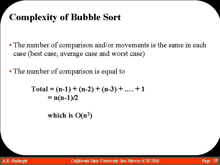 Complexity of Bubble Sort • The number of comparison and/or movements is the same