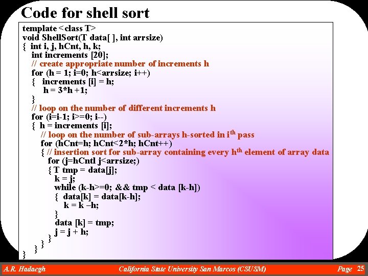 Code for shell sort template <class T> void Shell. Sort(T data[ ], int arrsize)