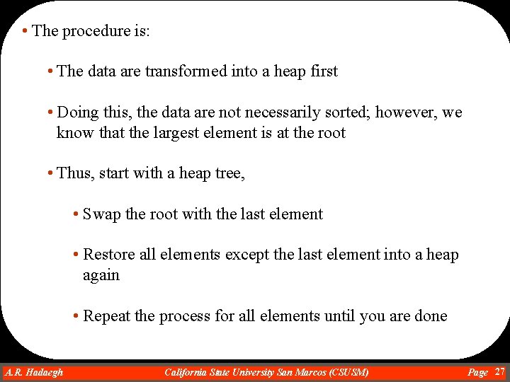  • The procedure is: • The data are transformed into a heap first