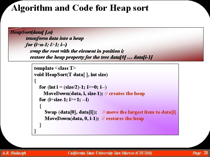 Algorithm and Code for Heap sort Heap. Sort(data[ ], n) transform data into a