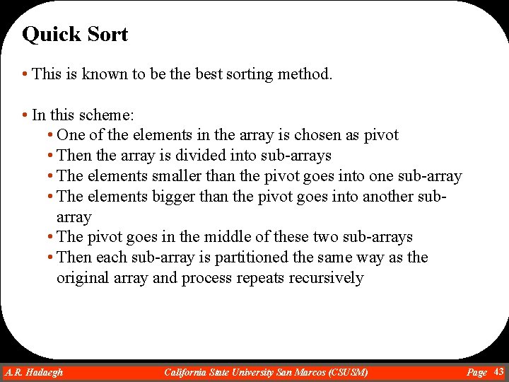 Quick Sort • This is known to be the best sorting method. • In