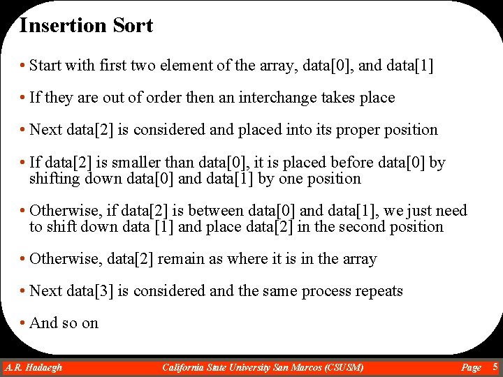 Insertion Sort • Start with first two element of the array, data[0], and data[1]