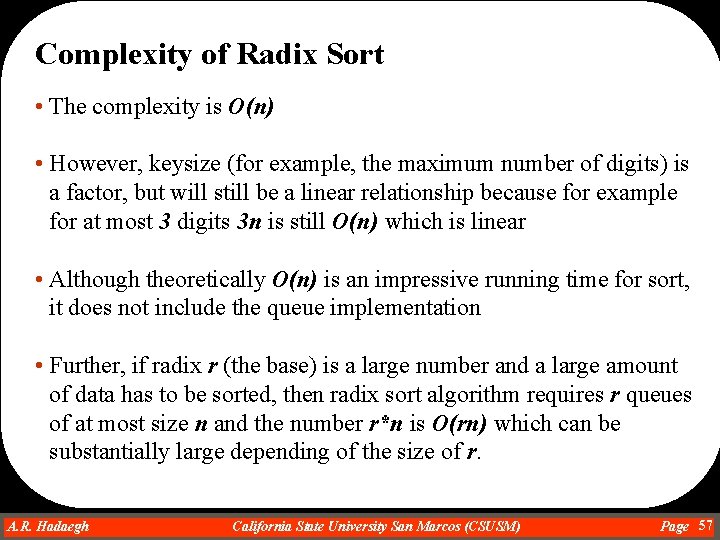 Complexity of Radix Sort • The complexity is O(n) • However, keysize (for example,