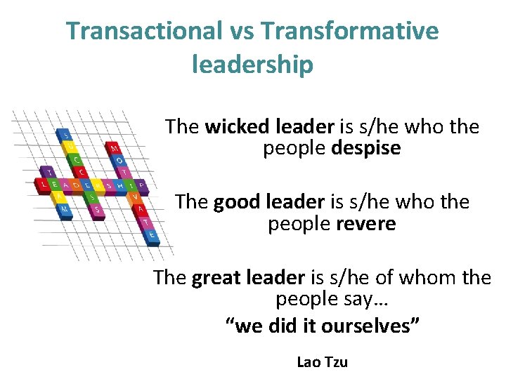 Transactional vs Transformative leadership The wicked leader is s/he who the people despise The
