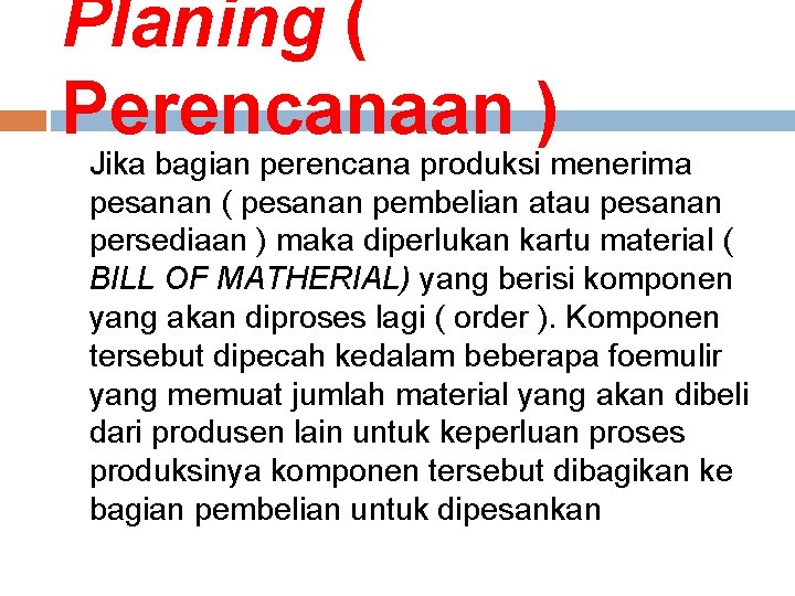 Planing ( Perencanaan ) Jika bagian perencana produksi menerima pesanan ( pesanan pembelian atau