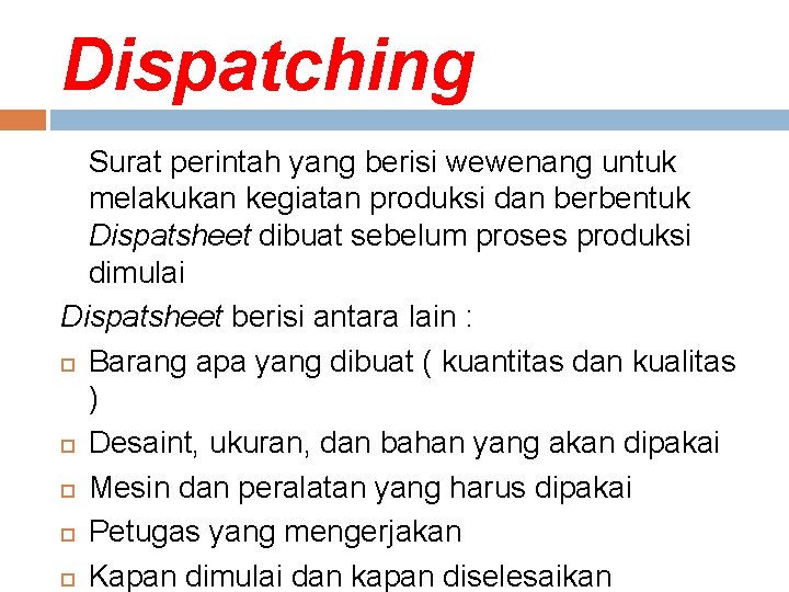 Dispatching Surat perintah yang berisi wewenang untuk melakukan kegiatan produksi dan berbentuk Dispatsheet dibuat