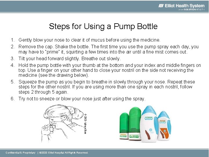 Steps for Using a Pump Bottle 1. Gently blow your nose to clear it