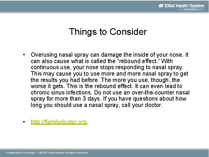 Things to Consider • Overusing nasal spray can damage the inside of your nose.