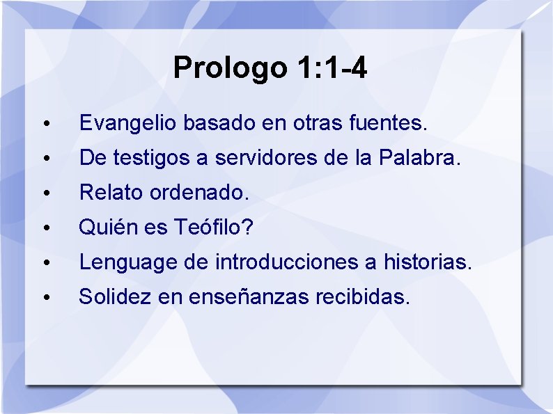 Prologo 1: 1 -4 • Evangelio basado en otras fuentes. • De testigos a