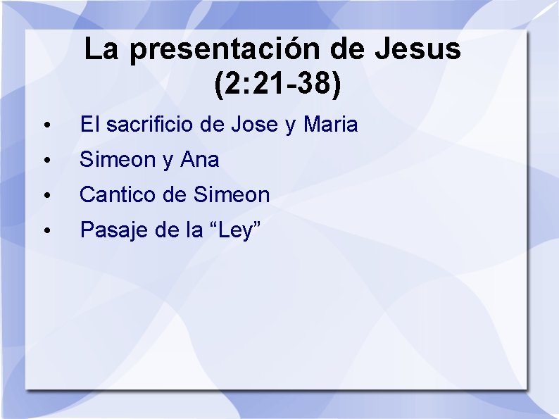 La presentación de Jesus (2: 21 -38) • El sacrificio de Jose y Maria
