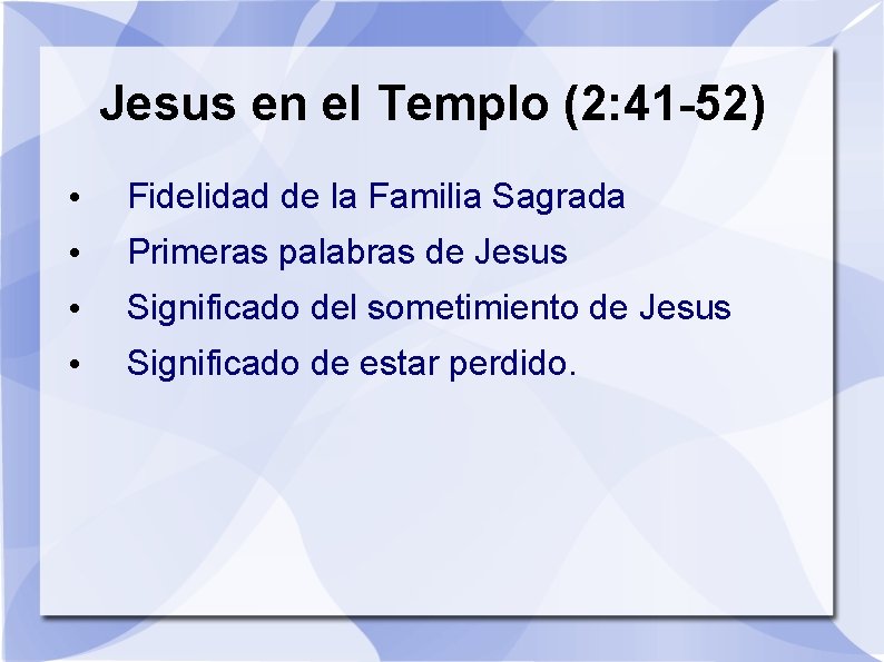 Jesus en el Templo (2: 41 -52) • Fidelidad de la Familia Sagrada •