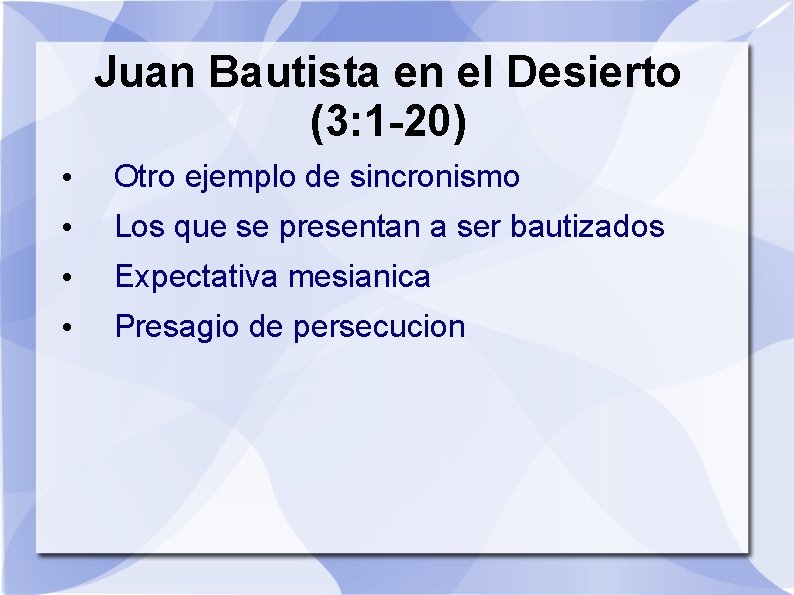 Juan Bautista en el Desierto (3: 1 -20) • Otro ejemplo de sincronismo •