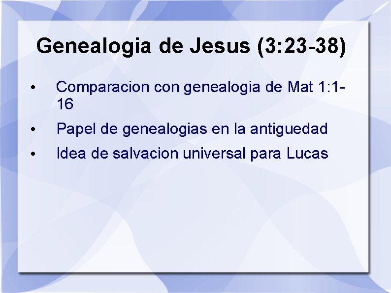 Genealogia de Jesus (3: 23 -38) • Comparacion con genealogia de Mat 1: 116